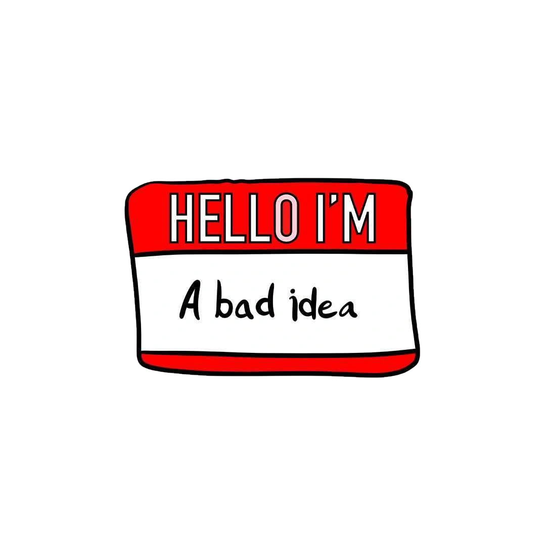 I'm Bad Idea Sticker